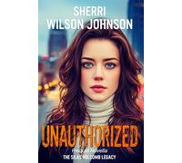 Unauthorized: A Clean, High-Stakes Romantic Suspense (The Silas Holcomb Legacy)