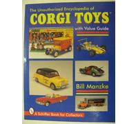 UNAUTHORIZED ENCYCLOPEDIA OF CORGI TOYS (Schiffer Military History)
