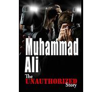 UNAUTHORIZED STORY: MUHAMMAD ALI - FIGHTING SPIRIT