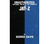 UNAUTHORIZED: The Name. The Myth. The Legend of JAŸ-Z
