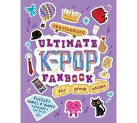 Unauthorized Ultimate K-Pop Fanbook: Boy Group Edition : Puzzles, Games, Biases, Stickers, Fun Facts, and more!