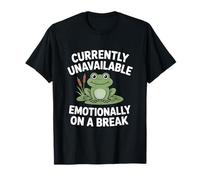 Unavailable Emotionally On A Break Wellness Message T-Shirt