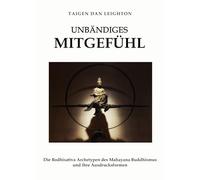 Unbändiges Mitgefühl: Moderne Ausdrucksformen klassischer Bodhisattva-Archetypen des Mahāyāna-Buddhismus