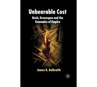 Unbearable Cost: Bush, Greenspan and the Economics of Empire
