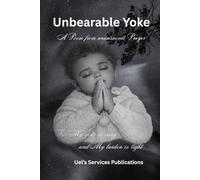 Unbearable Yoke: A Poem From Unanswered Prayer (Reflections of a Soul)