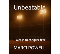 Unbeatable: 8 weeks to conquer fear (Marci Powell Fall Seven, Ride Eight)