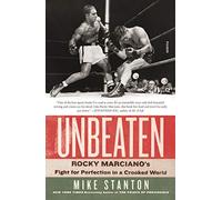 Unbeaten: Rocky Marciano's Fight for Perfection in a Crooked World