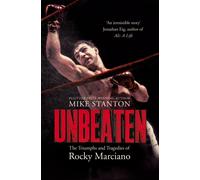 Unbeaten: The Triumphs and Tragedies of Rocky Marciano