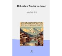 Unbeaten Tracks in Japan (Classic Books)