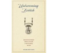 Unbecoming British: How Revolutionary America Became A - Paperback NEW Kariann