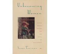 Unbecoming Women: British Women Writers and the Novel of Development (Gender and Culture Series)