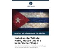 Unbekannte Tribute. Martí, Maceo und die kubanische Flagge: José Martí, Antonio Maceo und die kubanische Flagge, wie sie von den Hebräern gesehen wird