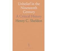 Unbelief in the Nineteenth Century: A Critical History