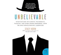 Unbelievable: Investigations Into Ghosts, Poltergeists, Telepathy, and Other Unseen Phenomena, from the Duke Parapsychology Laboratory (P.S.)