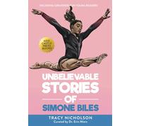 Unbelievable Stories of Simone Biles: Decoding Greatness For Young Readers (Awesome Biography Books for Kids Children Ages 9-12) (Unbelievable Stories of: Biography Series for New & Young Readers)
