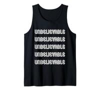 Unbelievable Tank Top