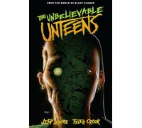 Unbelievable Unteens, The: From the World of Black Hammer Volume 1