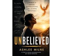 Unbelieved: A Memoir of Survival, Neurodivergence, and Becoming Unstoppable