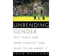 Unbending Gender: Why Family and Work Conflict and What To Do About It