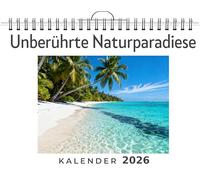 Unberührte Naturparadiese: Wandkalender 2026, Kalender DIN A4 quer, Monatskalender im Querformat mit Kalendarium, das perfekte Geschenk