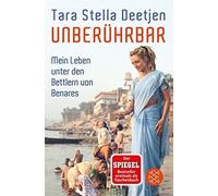 Unberuhrbar - Mein Leben unter den Bettlern von Benares by Stella-Deetje PB.