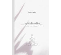 Unbezähmbar weiblich: Motivation, Achtsamkeit & Aromayoga für eine wilde Reise durch die Wechseljahre