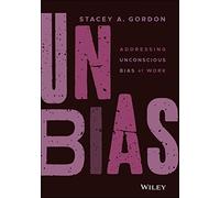 UNBIAS: Addressing Unconscious Bias at Work