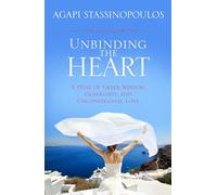 Unbinding the Heart: A Dose of Greek Wisdom, Generosity, and Unconditional Love