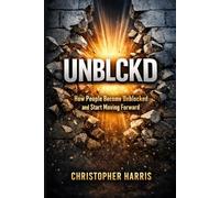 UNBLCKD: How People Become Unblocked and Start Moving Forward