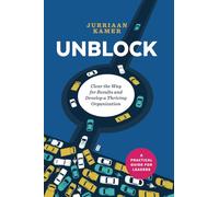 Unblock: Clear the Way for Results and Develop a Thriving Organization (Modern Leadership Guides)