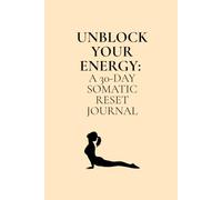 Unblock Your Energy: A 30-Day Somatic Reset Journal