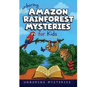 Unboring Amazon Rainforest Mysteries for Kids: 4 (A Visual Learning Guide to European History)