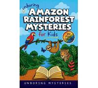Unboring Amazon Rainforest Mysteries for Kids: Funny, Fascinating Guide to the Greatest Amazon Rainforest Mysteries, Incredible Creatures, and Unanswered Questions (4)