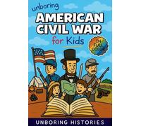 Unboring American Civil War for Kids: Funny, Interesting, Concise Guide to the Civil War, Brave Heroes, and Wild True Stories You Won't Believe Are Real (11)
