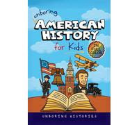 Unboring American History for Kids: Funny, Interesting, Concise Guide to America's Wild Past, Strange Stories, and Surprising Events You Won't Believe Are True (1)