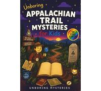 Unboring Appalachian Trail Mysteries for Kids: Funny, Fascinating Guide to the Greatest Appalachian Trail Mysteries, Forest Secrets, and Unanswered ... Activities for Classrooms and Homeschoolers)