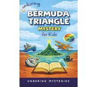 Unboring Bermuda Triangle Mystery for Kids: Funny, Fascinating Guide to the Bermuda Triangle’s Greatest Mysteries, Hidden Secrets, and Unsolved Events ... Activities for Classrooms and Homeschoolers)