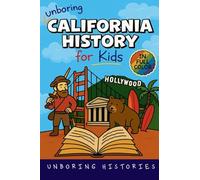 Unboring California History for Kids: Funny, Interesting, Concise Guide From Gold Rush to Google in the Golden State You Won't Believe Are True: 3 (A ... History for Kids with Full Colored Pictures)