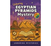 Unboring Egyptian Pyramids Mystery for Kids: Funny, Fascinating Guide to the Strangest True Egyptian Pyramids Mysteries, Hidden Secrets, and ... Activities for Classrooms and Homeschoolers)
