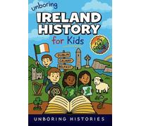 Unboring Ireland History for Kids: Funny, Interesting, Concise Guide to Ireland's History, Legends, and Wild True Stories You Won't Believe Are Real (6)