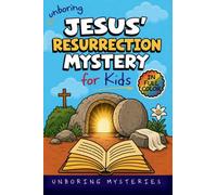 Unboring Jesus' Resurrection Mystery for Kids: Funny, Fascinating Guide to the Greatest Resurrection Mysteries, Biblical Clues, and Faith-Building Discoveries (11)