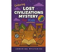 Unboring Lost Civilizations Mystery for Kids: Funny, Fascinating Guide to the Greatest Lost Civilizations, Ancient Mysteries, and Secrets History ... Activities for Classrooms and Homeschoolers)