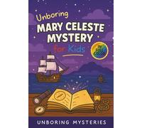Unboring Mary Celeste Mystery for Kids: Funny, Fascinating Guide to the Strangest True Mary Celeste Mysteries, Hidden Clues, and Unexplained ... Activities for Classrooms and Homeschoolers)