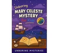 Unboring Mary Celeste Mystery for Kids: Funny, Fascinating Guide to the Strangest True Mary Celeste Mysteries, Hidden Clues, and Unexplained Disappearance (10)