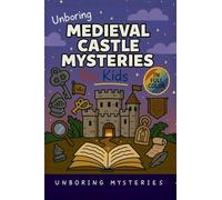 Unboring Medieval Castle Mysteries for Kids: Funny, Fascinating Guide to the Most Baffling Medieval Castle Mysteries, Forgotten Secrets, and Unsolved History (6)