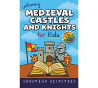 Unboring Medieval Castles and Knights for Kids: Funny, Interesting, Concise Guide to Fortresses, Jousts, and Knightly Quests You Won’t Believe Are ... ... Full Colored Pictures, Videos, & Activities)