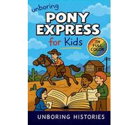 Unboring Pony Express for Kids: Funny, Interesting, Concise Guide to the Pony Express, Dangerous Rides, and Wild True Stories You Won't Believe Are Real (10)