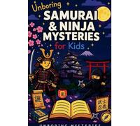 Unboring Samurai & Ninja Mysteries for Kids: 14 (History Mysteries)