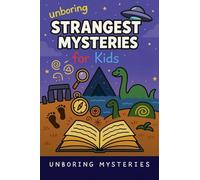 Unboring Strangest Mysteries for Kids