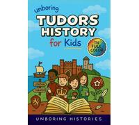 Unboring Tudors History for Kids: Funny, Interesting, Concise Guide to the Tudors, Kings and Queens, and Wild True Stories You Won't Believe Are Realf (7)